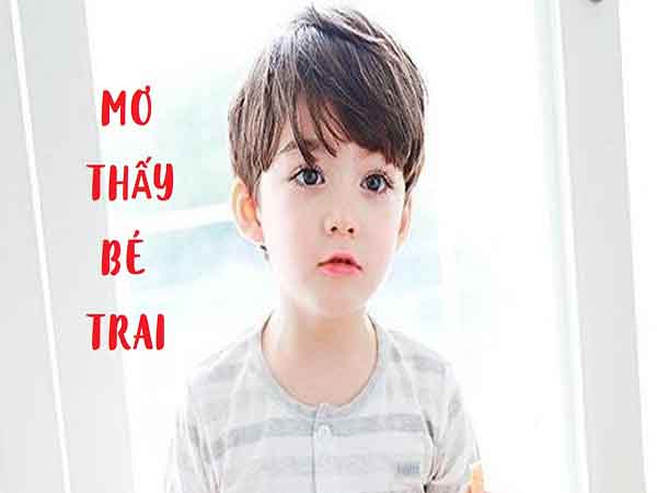 Nằm mơ thấy bé trai có điềm báo gì, đánh con gì ăn chắc
