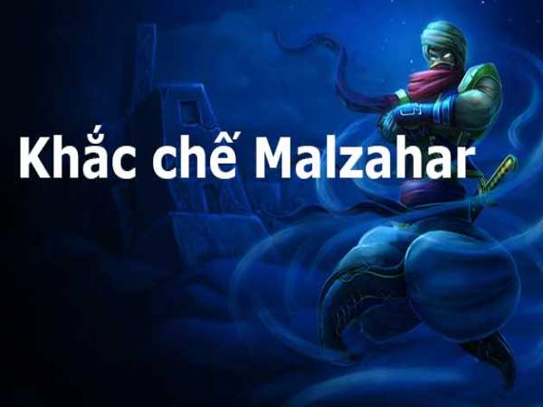 Cách khắc chế malzahar chuẩn trong liên minh huyền thoại