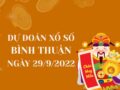 Dự đoán KQ xổ số Bình Thuận ngày 29/9/2022 thứ 5 hôm nay
