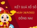 Dự đoán XSDNA 28/9/2022 soi cầu số đẹp đài Đồng Nai