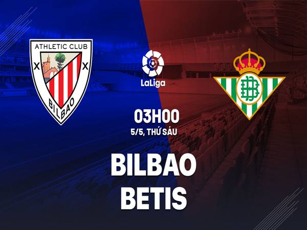 Soi kèo châu Á Bilbao vs Betis, 3h00 ngày 5/5