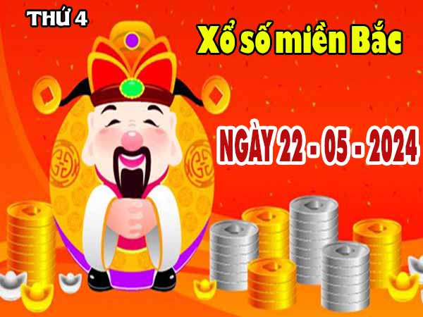 Dự đoán XSMB ngày 22/5/2024 thứ 4 hôm nay chính xác nhất