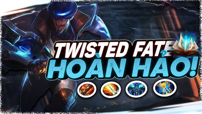 Cách Chơi Twisted Fate Qua Các Giai Đoạn Cách Chơi Twisted Fate Qua Các Giai Đoạn