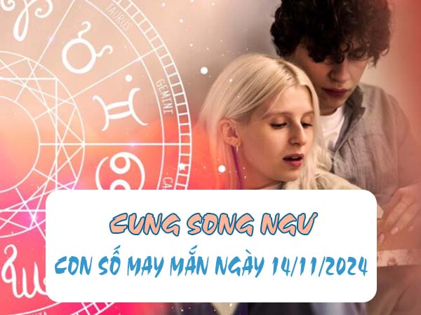 con số may mắn cung Song Ngư ngày 14/11/2024