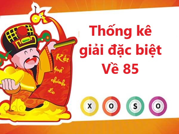 Thống kê giải đặc biệt về 85