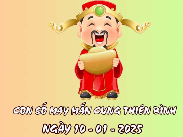 Cập nhật con số may mắn cung Thiên Bình ngày 10/1/2025 2