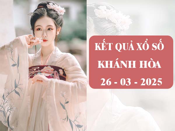 Phân tích kết quả xổ số Khánh Hòa ngày 26/3/2025 thứ 4 hôm nay