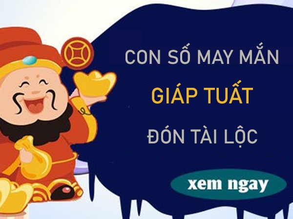 Con số may mắn tuổi Giáp Tuất giúp tài lộc dư dả