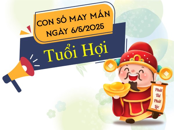 Con số may mắn tuổi Hợi ngày 6/5/2025 giải mã vận mệnh