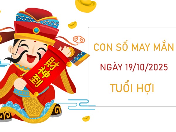 Tử vi tuổi Hợi 19/10/2025 đi tìm số vượng khí