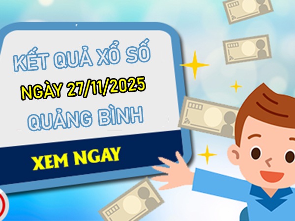 Dự đoán XS Quảng Bình 27/11/2025 tham khảo XSQB thứ 5