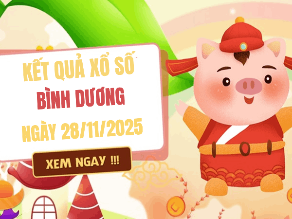 Dự đoán xổ số Bình Dương ngày 28/11/2025 chính xác nhất