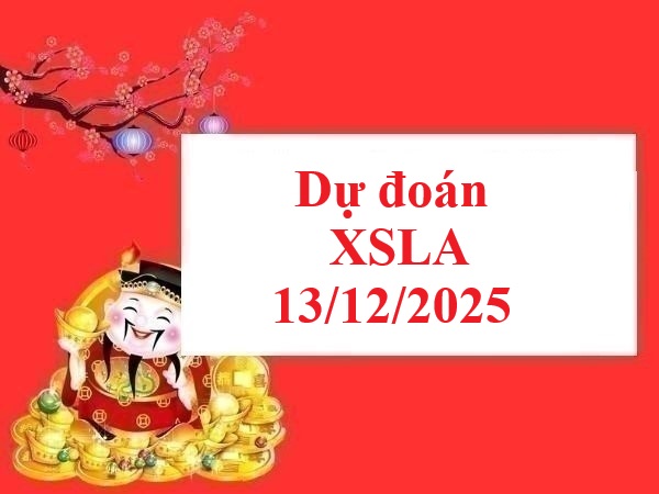 Dự đoán XSLA ngày 13/12/2025 miễn phí hôm nay