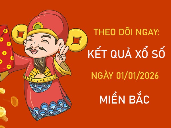 Dự đoán XSMB mùng 1/1/2026 tham khảo miền Bắc thứ 5
