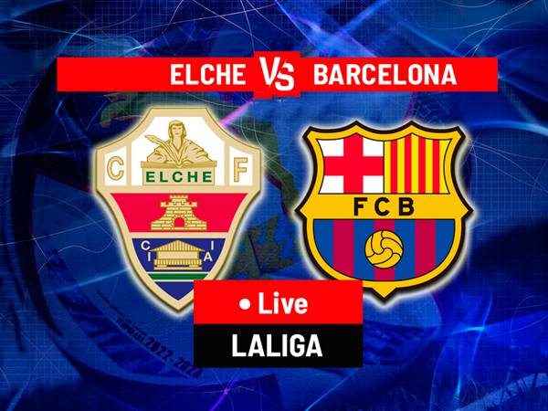 Nhận định đối đầu Elche vs Barca, 03h00 ngày 1/2/2026